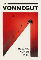 Vonnegut, Kurt (1922-2007) Rzeźnia numer pięć czyli Krucjata dziecięca, czyli Obowiązkowy taniec ze śmiercią