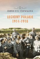 Chwalba, Andrzej (1949- ) Legiony Polskie 1914-1918