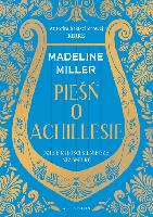 Miller, Madeline (1978- ) Pieśń o Achillesie