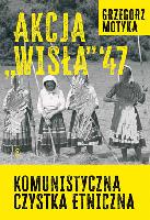 Motyka, Grzegorz (1967- ) Akcja "Wisła" '47