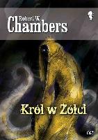 Chambers, Robert William (1865-1933) Król w Żółci
