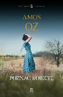 Oz, Amos (1939-2018) Poznać kobietę