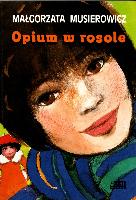 Małgorzata Musierowicz Opium w rosole