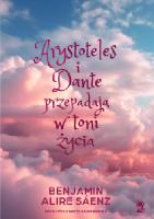 Sáenz, Benjamin Alire Arystoteles i Dante przepadają w toni życia