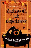 Bączykowski, Jakub Zadzwoń, jak dojedziesz