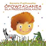Piątkowska Renata Opowiadania dla przedszkolaków