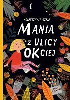 Tyszka, Agnieszka (1968- ) Mania z ulicy Okciej