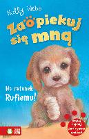 Webb, Holly ; Williams, Sophy. Il. ; Drewnowski, Jacek. Tł Na ratunek Rufiemu! / Holly Webb ; il. Sophy Williams ; przekł. Jacek Drewnowski