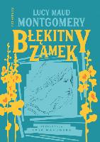 Montgomery, Lucy Maud Błękitny zamek