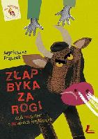 Frączek, Agnieszka (1969- ) Złap byka za rogi czyli Półżartem o pułapkach językowych
