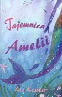 Kessler, Liz (1966- ) Tajemnica Amelii