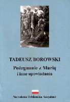 Borowski, Tadeusz (1922-1951) Pożegnanie z Marią i inne opowiadania