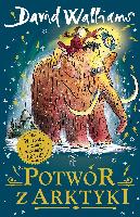  Walliams, David (1971- ) Potwór z Arktyki / David Walliams ; ilustracje Tony Ross ; z języka angielskiego przełożyła Karolina Zaremba