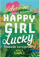SMALE, Holly (1981- ) Happy Girl Lucky : historia szczęściary