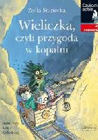Stanecka, Zofia Wieliczka, czyli Przygoda w kopalni