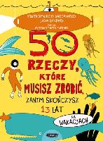  50 rzeczy, które musisz zrobić, zanim skończysz 13 lat