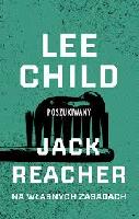 Child, Lee Poszukiwany : Jack Reacher. Na własnych zasadach
