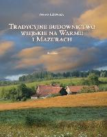 LIŻEWSKA, Iwona (1966- ) Tradycyjne budownictwo wiejskie na Warmii i Mazurach