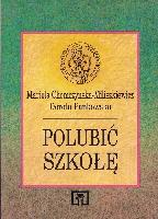 Chomczyńska-Rubacha, Mariola Polubić szkołę