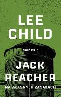 Child, Lee Zmuś mnie : Jack Reacher. Na własnych zasadach