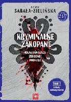 Sabała-Zielińska, Beata Kryminalne Zakopane : Najgłośniejsze zbrodnie Podhala. Tom 2 Kobiety zabijają inaczej