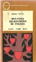 TAZBIR, Janusz (1927-2016) Kultura szlachecka w Polsce