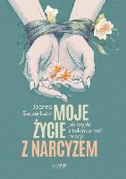 Joanna Szczerbaty Moje życie z narcyzem