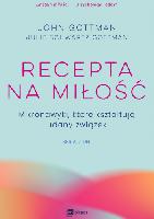 Gottman John, Schwartz Gottman Julie Recepta na miłość. Mikronawyki które kształtują udany związek