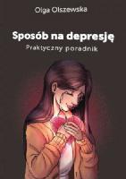 Olszewska Olga Sposób na depresję. Praktyczny poradnik