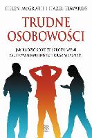 McGrath Helen, Edwards Hazel Trudene osobowości. Jak radzić sobie ze szkodliwymi zachowaniami innych oraz własnymi