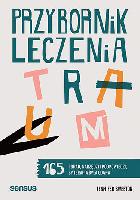 Jennifer Sweeton Przybornik leczenia traum. 165 porad, narzędzi i podpowiedzi, by terapia była udana