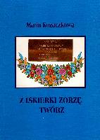 Kozaczkowa, Maria Z iskierki zorzę twórz