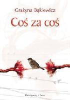 Bąkiewicz, Grażyna (1955- ) Coś za coś