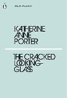Porter Katherine Anne The Cracked Looking-Glass