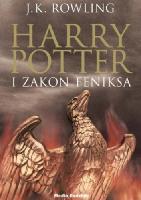 Rowling, J. K. (1965- ) Harry Potter i Zakon Feniksa