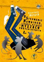 Ryrych, Katarzyna (1959- ) O Stephenie Hawkingu, czarnej dziurze i myszach podpodłogowych