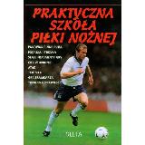  Praktyczna szkoła piłki nożnej / Gill Harvey [i in.], rys. Bob Bond, fot. Chris Cole, projekt Stephen Wright i Neil Francis